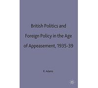 British Politics And Foreign Policy In The Age Of Appeasement,1935-39