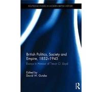 British Politics Society & Empire 185219 David W Gutzke, (Auteur)