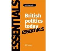 British Politics Today Essentials by Dennis Kavanagh Bill Jones (Auteur)