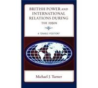 British Power and International Relations during the 1950s by Michael J. Turner Michael Turner (Auteur)