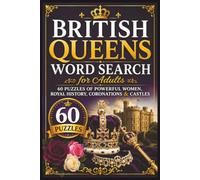 British Queens Word Search for Adults: 60 Puzzles of Powerful Women, Royal History, Coronations & Castles