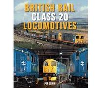 British Rail Class 20 Locomotives by Pip Dunn Pip Dunn, (Auteur)