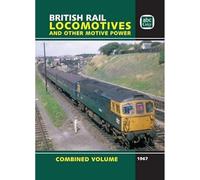 British Rail Locomotives and Other Motive Power: Combined Volume 1967
