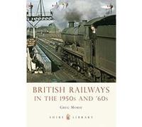 British Railways in the 1950s and '60s Greg Morse Greg Morse (Auteur)