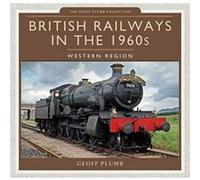 British Railways in the 1960s Western Region by Geoff M Plumb Geoff M Plumb (Auteur)