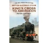 British Railways Steam - King's Cross To Aberdeen
