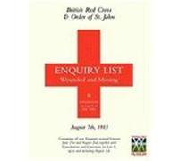 British Red Cross and Order of St John Enquiry List for Wounded and Missing: August 7th 1915 Anon (Auteur)