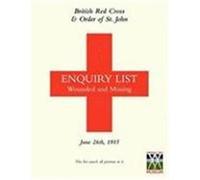 British Red Cross and Order of St John Enquiry List for Wounded and Missing: June 26th 1915 Anon (Auteur)