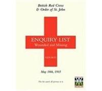 British Red Cross and Order of St John Enquiry List for Wounded and Missing: May 18th 1915 Anon (Auteur)