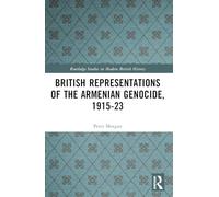 British Representations of the Armenian Genocide, 1915-23