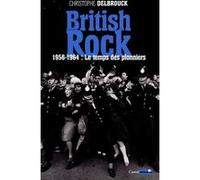 British Rock - Tome 1, 1956-1964 : Le Temps Des Pionniers