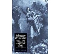 British Romantic Writers And The East, Cambridge Studies in Romanticism Nigel Leask (Auteur)