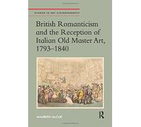 British Romanticism And The Reception Of Italian Old Master Art, 1793-1840