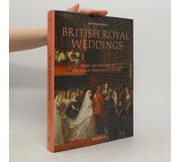 British Royal Weddings: From The Stuarts To The Early Twentieth Century