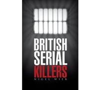 British Serial Killers Wier, Nigel (Auteur)