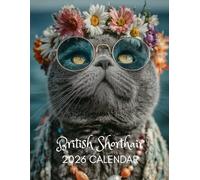 British Shorthair 2026 Calendar: A Year of Charming Cats Beautiful Cat Photography Monthly Planner for Kitten Lovers