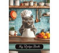 British Shorthair Cat Blank Family Cooking Recipe Book: Blank Recipe Notebook To Write In | 8.5x11 Inches |Room For 100 Recipes | 107 Pages | Heirloom ... Lovers Or Family For Birthday Or Christmas
