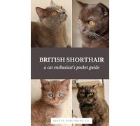 British Shorthair Cats | A Complete Pocket Guide Book: Breed-Specific Care Handbook With Pet Passport with Records Logbook