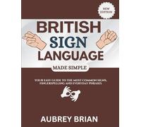 British Sign Language Made Simple: Your Easy Guide to the Most Common Signs, Fingerspelling and Everyday Phrases