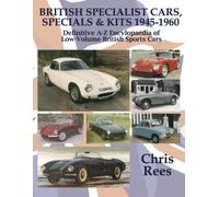 BRITISH SPECIALIST CARS, SPECIALS & KITS 1945-1960: Definitive A-Z Encylopaedia of Low-Volume British Sports Cars