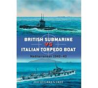 British Submarine Vs Italian Torpedo Boat: Mediterranean 1940-43 (Duel) (Paperback) David Greentree, (Auteur)