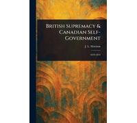 British Supremacy & Canadian Self-Government