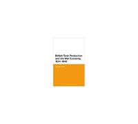 British Tank Production And The War Economy, 1934-1945