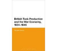 British Tank Production And The War Economy, 1934-1945