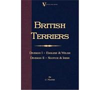 British Terriers - Division I - English And Welsh. Division Ii - Scotch And Irish (A Vintage Dog Books Breed Classic)