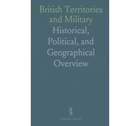 British Territories and Military: Historical, Political, and Geographical Overview