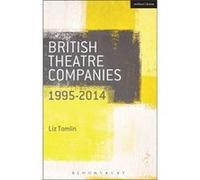 British Theatre Companies: 1995-2014 (British Theatre Companies: From Fringe To Mainstream) (Paperback) Graham Saunders, Dr John Bull, Liz Tomlin, Graham Saunders (Auteur)