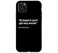 British Translation: at Least It Can't Get Any Worse Coque pour iPhone 11 Pro Max