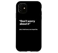 British Translation: Don’t Worry About It Coque pour iPhone 11