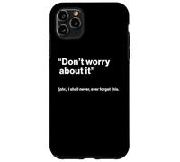 British Translation: Don’t Worry About It Coque pour iPhone 11 Pro Max