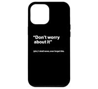 British Translation: Don’t Worry About It Coque pour iPhone 12 Pro Max