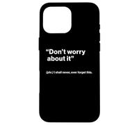 British Translation: Don’t Worry About It Coque pour iPhone 16 Pro Max