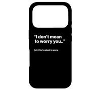 British Translation: I Don't Mean to Worry You Coque pour iPhone 17 Pro