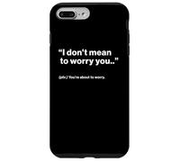 British Translation: I Don't Mean to Worry You Coque pour iPhone 7 Plus/8 Plus