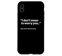 British Translation: I Don't Mean to Worry You Coque pour iPhone XS Max