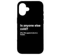 British Translation: Is Anyone Else Cold? Coque pour iPhone 16