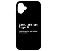 British Translation: Look, Let's Just Forget It Coque pour iPhone 16 Plus