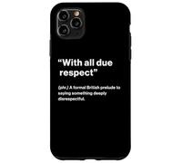 British Translation: with All Due Respect Coque pour iPhone 11 Pro Max