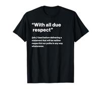 British Translation: with All Due Respect T-Shirt