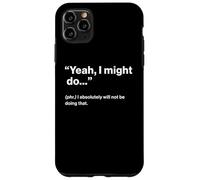 British Translation: Yeah, I Might Do Coque pour iPhone 11 Pro Max