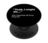 British Translation: Yeah, I Might Do PopSockets PopGrip Adhésif
