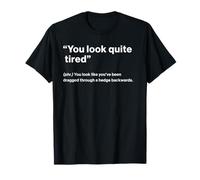 British Translation: You Look Quite Tired T-Shirt