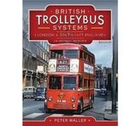 British Trolleybus Systems London and SouthEast England by Peter Waller Peter Waller (Auteur)