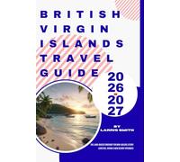 British Virgin Islands Travel Guide 2026-2027: The Land-Based Itinerary for Non-Sailors (Ferry Logistics, Hiking & New Resort Openings)