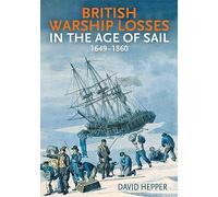 British Warship Losses in the Age of Sail: 1649-1860