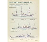 British Warship Recognition: The Perkins Identification Albums: Cruisers 1865-1939 (3)